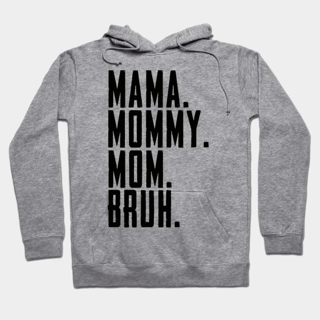 Mama Mommy Mom Bruh Mommy And Me Funny Boy Mom Life Hoodie by Dealphy